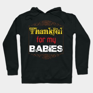 Thankful for my Babies Baby Proud Parents Mommy Daddy Gifts Hoodie